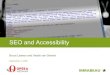 SEO and Accessibility - Opera · Seo and accessibility: spot the difference September 4, 2008 SEO naturally takes care of accessibility because Google is the biggest blind user in