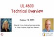 UL 4600 Technical Overview - Carnegie Mellon …UL 4600 Technical Overview October 10, 2019 Deborah Prince, Underwriters Laboratories Dr. Philip Koopman, Edge Case Research 2 UL 4600: