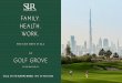FAMILY. HEALTH. WORK.€¦ · FAMILY An exclusive neighbourhood surrounded by parks and rolling fairways, Golf Grove is a breath of fresh air from the hustle of everyday life. Set