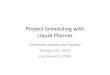 ProjectScheduling(with Liquid(Planner - SectionLiquidPlanner+L+Sieverts+… · ProjectScheduling(with Liquid(Planner American(Society(for(Quality January(25,201 2 LisaSieverts,(PMP