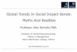Global Trends In Social Impact Bonds: Myths And Realitiesinpms/projects/projectSIB/... · • A ‘social problem’ for an identifiable population who are poorly served by current