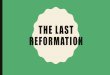 THE LAST REFORMATION...let us draw near with a true heart in fulness of faith, […], let us hold fast the confession of our hope […] and let us consider one another to provoke unto