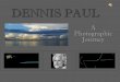 DENNIS PAUL - viewart.comviewart.com/colabart/DennisPaul_PhotoJourney.pdf · 2017-12-08 · "Lynn Small and Dennis Paul are two artists whose work never strays from focusing on either