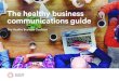 1 The healthy business communications guide · The healthy business communications guide The Healthy Business Coalition. You believe there’s an opportunity for your company to improve