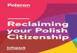 Reclaiming your Polish Citizenshippolaron.com.au/wp-content/uploads/2015/05/Polaron-Guide...Now that you’ve taken the first step in reclaiming your Polish citizenship, trust Polaron,