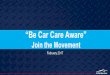 “Be Car Care Aware” · Share “Be Car Care Aware” on your company’s website: • Add a “We Support Be Car Care Aware” logo with a link to carcare.org. • Download and