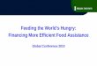 Feeding the World’s Hungry: Financing More Efficient ...€¦ · Feeding the World’s Hungry: Financing More Efficient Food Assistance Tuesday, April 27, 2010; 2:30 - 3:45 PM Moderator: