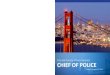 CHIEF OF POLICE - San Francisco Police Department · support to the Chief of Police, while effectively managing the Youth & Community Engagement Unit, Media Relations, and Risk Management
