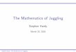 The Mathematics of Juggling - WordPress.com · The Mathematics of Juggling Stephen Hardy March 25, 2016 Stephen Hardy: The Mathematics of Juggling 1