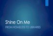 Shine On Me - WordPress.com · The memoir BREAKING NIGHT: A MEMOIR OF FORGIVENESS, SURVIVAL AND MY JOURNEY FROM HOMELESS TO HARVARD by Liz Murray has been requested by two of the