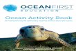 Ocean Activity Book - Ocean First Education · Ocean Activity Book An interactive way for elementary students to learn about the ocean! Explore the ocean without leaving your seat