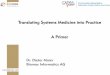 Translating Systems Medicine into Practice A Primer · Systems Medicine approaches medical questions by applying Systems Biology methodology. Emergent properties and dynamic behaviour