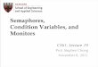 Semaphores, Condition Variables, and Monitors · Semaphores, Condition Variables, and Monitors CS61, Lecture 19 Prof. Stephen Chong November 8, 2011