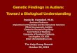 Genetic Findings in Autism: Toward a Biological Understanding... · 2016-10-19 · Genetic Findings in Autism: Toward a Biological Understanding Daniel B. Campbell, Ph.D. Assistant