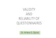 VALIDITY AND RELIABILITY OF QUESTIONNAIRES · 2018-01-25 · VALIDITY AND RELIABILITY OF QUESTIONNAIRES Dr. Arlene S. Opina. Research Instruments 1. Questionnaires 2. Tests 3. Observation