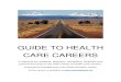 GUIDE TO HEALTH CARE CAREERS - OHSU to Health Car… · Thank you for taking the time to read the Guide to Health Care Careers brought to you by Cascades East Area Health Education