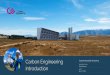 Carbon Engineering Introduction · and Carbon Engineering Ltd. (CE), a Canadian clean energy company, today announced they are jointly proceeding with the engineering and design of