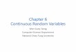Chapter 6 Continuous Random Variableswgtzeng/courses/Probability2016Fall... · Chapter 6 Continuous Random Variables Wen-Guey Tzeng Computer Science Department National Chiao Tung