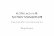 6.096 Lecture 8: Memory Management - Karlstad University · The new operator •Another way to allocate memory, where the memory will remain allocated until you manually de-allocate
