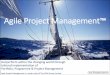 Agile Project Managementâ„¢ â€¢Agile Project Management full content is defined in the Agile Project