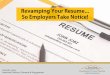 Revamping Your Resume So Employers Take Notice! Summit - Revam… · Revamping Your Resume... So Employers Take Notice! Amanda Long Associate Director, Outreach & Engagement. Introductions