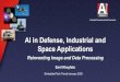 AI in Defense, Industrial and Space Applications Presentations/M14... · 2020-02-01 · DeepStream SDK. Slide 8. Complete development solution for AI at the Edge applications. Complete