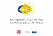 European Days of the - cpisantiago.ptcpisantiago.pt/Agenda_Days_Camino.pdf · Felgueiras, Guimarães, Lisboa/ Setúbal, Madeira, Oliveira de Azeméis, Ponta Delgada/ Açores, Porto,