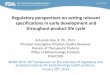 Regulatory perspectives on setting relevant …Regulatory perspectives on setting relevant specifications in early development and throughout product life cycle Ashutosh Rao, R. Ph.,
