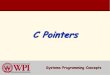 C Pointers - WPIweb.cs.wpi.edu/~rek/Systems/A14/Pointers.pdf · 7.4 Passing Arguments to Functions by Reference All arguments in C are passed by value!! Call by reference is done