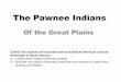 The Pawnee Indians - Henry County School District€¦ · The Pawnee Indians Of the Great Plains SS4H1 The student will describe how early Native American cultures developed in North