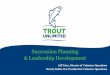 Succession Planning & Leadership Development€¦ · To build and sustain a chapter or council, you must model leadership that drives growth, community and teamwork. • Know your