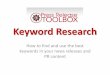 Keyword Research - PR News · 2020-01-01 · Keyword Research How to find and use the best keywords in your news releases and PR content . ... • SEO team • Internet marketing