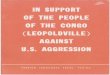 IN SUPPORT U.S. AGGRESSIONcontrol the Congo. It has used the United Nations forces to perpetrate every kind of villainy there. It murdered the Congolese national hero Lumumba, and