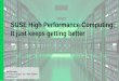 SUSE High Performance Computing: It just keeps getting better · 2020-01-16 · The HPC universe is expanding in new ways 2 CAGR 2016-2021: • 5.6% Supercomputer (>$500K) • 5.0%