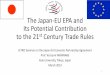 The Japan-EU FTA and Its Potential Contribution to the ... · The Japan-EU EPA and Its Potential Contribution to the 21st Century Trade Rules JETRO Seminar on the Japan-EU Economic