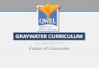 GRAYWATER CURRICULUM - QWELGraywater enters wetland in open area with large rocks to prevent clogging Graywater outlet needs large rocks to prevent clogging, flows out the overflow