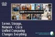 Server, Storage, Network - Cisco Unified Computing Changes ... · Network - Cisco Unified Computing Changes Everything Watch the WebEx recording of this session by clicking this link