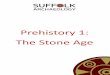 Prehistory 1 - The Stone Age - Suffolk Archaeolo Neolithic (New Stone Age) 4000 BC¢â‚¬â€‌2500 BC The introducon