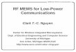 RF MEMS for Low-Power - EECS at UC Berkeleyctnguyen/... · MEMS for Wireless Communications MEMS-Based Receiver Architecture •Most Direct Approach: replace off-chip components (in