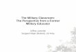 The Military Classroom: The Perspective from a Former ... · The Military Classroom: The Perspective from a Former Military Educator Jeffrey Lavender Sergeant Major (Retired), 