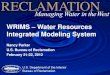WRIMS – Water Resources Integrated Modeling System Business/TechnologyInnovation... · WRIMS Overview • WRIMS is a general purpose water resources management tool for modeling