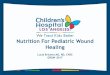 Nutrition For Pediatric Wound Healing ... Nutrition and Chronic Wounds. Wound Healing Society,3(11),