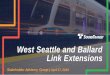 West Seattle and Ballard Link Extensions · 4/17/2019  · Improve regional mobility by increasing connectivity and capacity through downtown Seattle to meet the projected transit