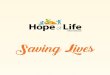 Saving Lives - Hope of Life International · Mission: Saving Lives. Vision: From the moment Hope of Life started, our vision has always been to rescue the future generations of Guatemala