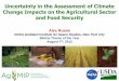 Uncertainty in the Assessment of Climate Change Impacts on ... · AgMIP Objectives • Incorporate state-of-the-art climate products as well as crop and agricultural trade model improvements