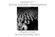 Lecture 17: Giving Scientific Presentationsbelz/phys3719/lecture17.pdfLecture 17: Giving Scientific Presentations Physics 3719 Spring Semester 2011. Announcements ... Intro (background