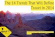 The 14 Trends That Will Define Travel In 20143rxg9qea18zhtl6s2u8jammft.wpengine.netdna-cdn.com/wp... · 2019-09-04 · The 14 Trends That Will Define Travel In 2014 by Rafat Ali,