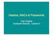 Hashes, MACs & Passwords · Rainbow Tables • Problem with this method: – The R function might map the two hashes to the same password. – This leads to repeat values and wastes