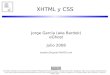 XHTML y CSS - Deustoe-ghost.deusto.es/docs/2008/cursillos/xhtml/xhtml-css... · 2017-03-03 · 6/07/08 3 Introducción (I) HTML: HyperText Markup Language – Lenguaje de etiquetas