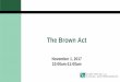 Understanding the Brown Act · Brown Act Basics Ralph M. Brown Act (Gov. Code, § 54950 et seq.) Purpose: to promote transparency and public participation in local government. All